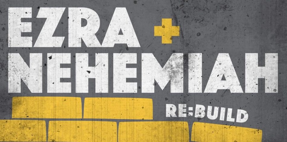 Rebuilding: Ezra and Nehemiah week 1